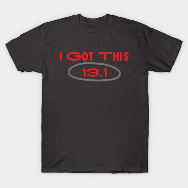 I Got This .13.1 T-Shirt by Funky Mama